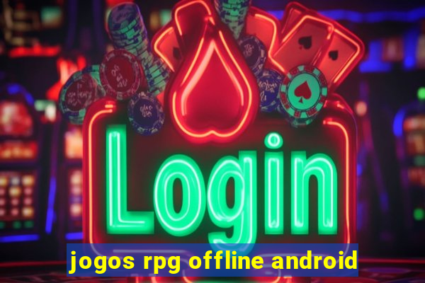 jogos rpg offline android